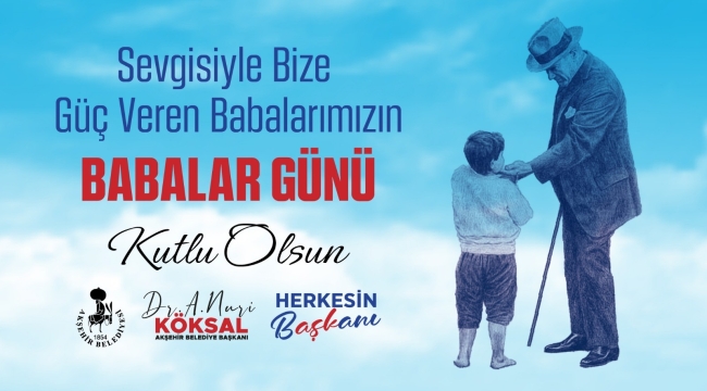 BAŞKAN KÖKSAL'DAN BABALAR GÜNÜ MESAJI 