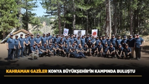 KAHRAMAN GAZİLER KONYA BÜYÜKŞEHİR'İN KAMPINDA BULUŞTU 