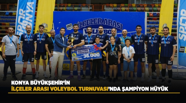 KONYA BÜYÜKŞEHİR'İN İLÇELER ARASI VOLEYBOL TURNUVASI'NDA ŞAMPİYON HÜYÜK
