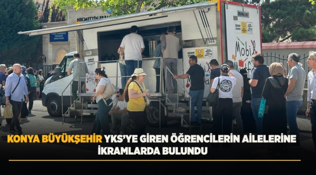 KONYA BÜYÜKŞEHİR YKS'YE GİREN ÖĞRENCİLERİN AİLELERİNE İKRAMLARDA BULUNDU 