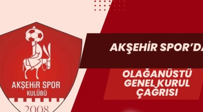 Akşehir Spor'da Olağanüstü Genel Kurul Çağrısı 