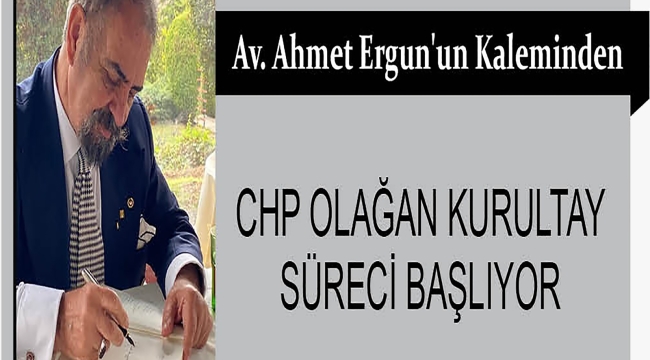 CHP OLAĞAN KURULTAY SÜRECİ BAŞLIYOR ...