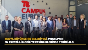 KONYA BÜYÜKŞEHİR BELEDİYESİ, AVRUPA'NIN EN PRESTİJLİ MOBİLİTE ETKİNLİKLERİNDE YERİNİ ALDI 