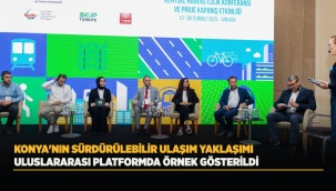 KONYA'NIN SÜRDÜRÜLEBİLİR ULAŞIM YAKLAŞIMI ULUSLARARASI PLATFORMDA ÖRNEK GÖSTERİLDİ 