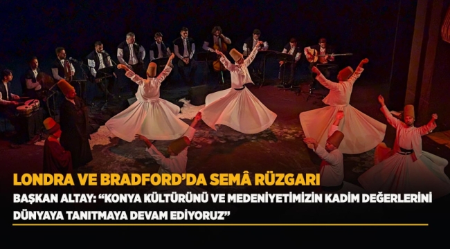 LONDRA VE BRADFORD'DA SEMÂ RÜZGARI