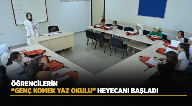 ÖĞRENCİLERİN "GENÇ KOMEK YAZ OKULU" HEYECANI BAŞLADI
