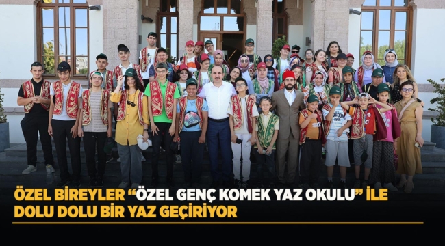 ÖZEL BİREYLER "ÖZEL GENÇ KOMEK YAZ OKULU" İLE DOLU DOLU BİR YAZ GEÇİRİYOR 