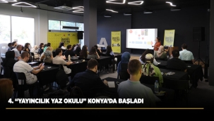 4. "YAYINCILIK YAZ OKULU" KONYA'DA BAŞLADI 