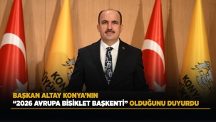 BAŞKAN ALTAY KONYA'NIN "2026 AVRUPA BİSİKLET BAŞKENTİ" OLDUĞUNU DUYURDU 