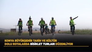 KONYA BÜYÜKŞEHİR TARİH VE KÜLTÜR DOLU ROTALARDA BİSİKLET TURLARI DÜZENLİYOR 