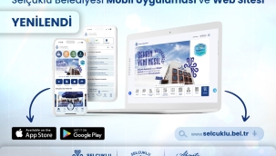 SELÇUKLU BELEDİYESİ YENİLENEN WEB SİTESİ VE MOBİL UYGULAMASIYLA VATANDAŞLARA BİRÇOK YENİLİĞİ SUNUYOR 