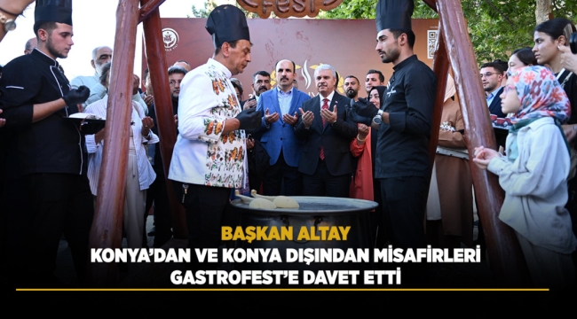 3. KONYA GASTRONOMİ FESTİVALİ BÜYÜK BİR COŞKUYLA BAŞLADI 