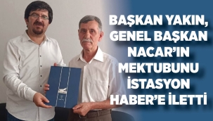 Başkan Yakın, Genel Başkan Nacar'ın Mektubunu İstasyon Haber'e İletti 
