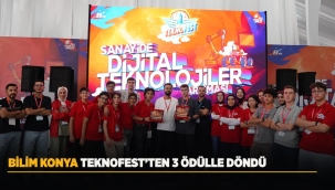 BİLİM KONYA TEKNOFEST'TEN 3 ÖDÜLLE DÖNDÜ 
