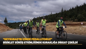 "KEYKUBAD'IN İZİNDE PEDALLIYORUZ" BİSİKLET SÜRÜŞ ETKİNLİĞİNDE KURAKLIĞA DİKKAT ÇEKİLDİ 