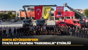 KONYA BÜYÜKŞEHİR'DEN İTFAİYE HAFTASI'NDA "FARKINDALIK" ETKİNLİĞİ 