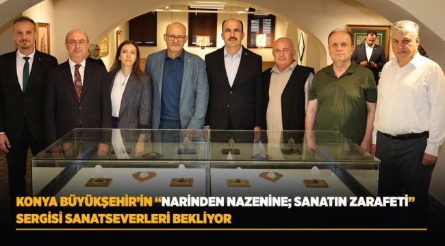 KONYA BÜYÜKŞEHİR'İN "NARİNDEN NAZENİNE; SANATIN ZARAFETİ" SERGİSİ SANATSEVERLERİ BEKLİYOR 
