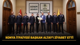 KONYA İTFAİYESİ BAŞKAN ALTAY'I ZİYARET ETTİ 