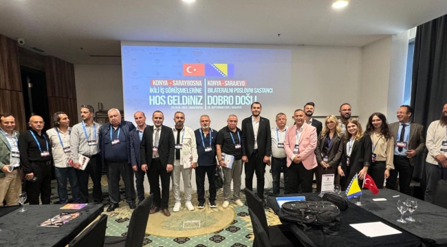 KONYA TİCARET ODASI'NDAN BOSNA HERSEK'E TARİHİ ADIM 