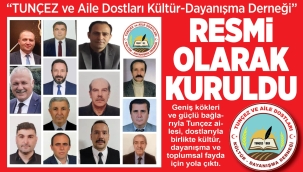 "TUNÇEZ ve Aile Dostları Kültür - Dayanışma Derneği" Resmi Olarak Kuruldu 