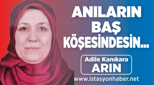 ANILARIN BAŞ KÖŞESİNDESİN… 