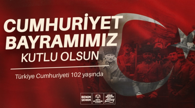 BAŞKAN ALTAY: "CUMHURİYETİMİZİN 102. YILI KUTLU OLSUN" 