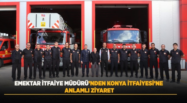 EMEKTAR İTFAİYE MÜDÜRÜ'NDEN KONYA İTFAİYESİ'NE ANLAMLI ZİYARET 