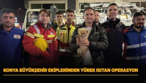 KONYA BÜYÜKŞEHİR EKİPLERİNDEN YÜREK ISITAN OPERASYON 