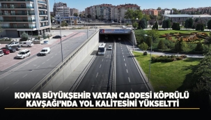 KONYA BÜYÜKŞEHİR VATAN CADDESİ KÖPRÜLÜ KAVŞAĞI'NDA YOL KALİTESİNİ YÜKSELTTİ 
