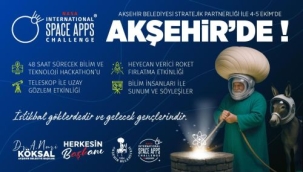 NASA SPACE APPS CHALLENGE İÇİN GERİ SAYIM BAŞLADI: AKŞEHİR'DE BİLİM ŞÖLENİ! 