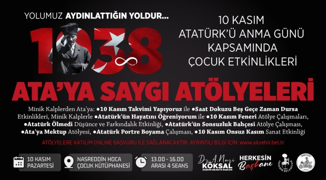 AKŞEHİR BELEDİYESİ MİNİK KALPLERLE ATA'YA SAYGI ATÖLYELERİ'NDE 