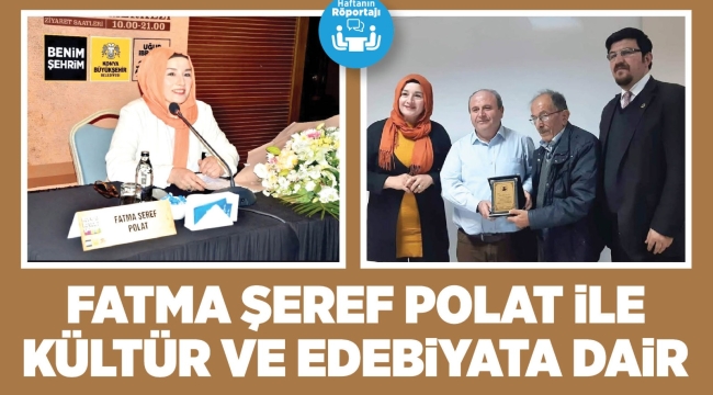 FATMA ŞEREF POLAT İLE KÜLTÜR VE EDEBİYATA DAİR 