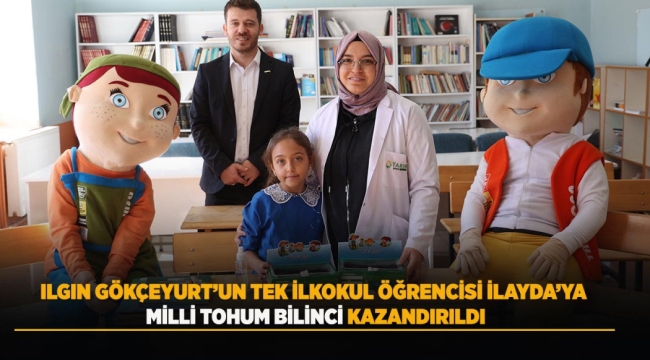 ILGIN GÖKÇEYURT'UN TEK İLKOKUL ÖĞRENCİSİ İLAYDA'YA MİLLİ TOHUM BİLİNCİ KAZANDIRILDI 