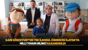 ILGIN GÖKÇEYURT'UN TEK İLKOKUL ÖĞRENCİSİ İLAYDA'YA MİLLİ TOHUM BİLİNCİ KAZANDIRILDI 