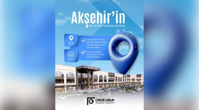 ONUR GRUP İNŞAAT A.Ş.'DEN AKŞEHİR'E YENİ BİR YAŞAM MERKEZİ: TERRA VADİ AVM 