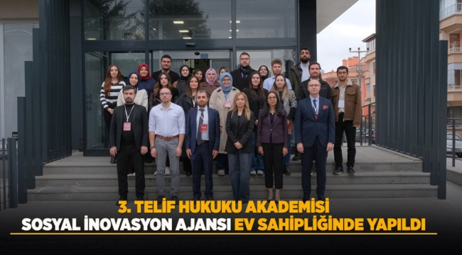 3. TELİF HUKUKU AKADEMİSİ, SOSYAL İNOVASYON AJANSI EV SAHİPLİĞİNDE YAPILDI 