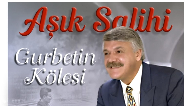 Bestekar Aşık Salihi'nin "GURBETİN KÖLESİ" Albümü Yayınlandı. 