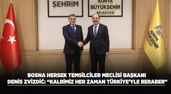 BOSNA HERSEK TEMSİLCİLER MECLİSİ BAŞKANI DENİS ZVİZDİĆ: "KALBİMİZ HER ZAMAN TÜRKİYE'YLE BERABER" 