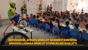 BÜYÜKŞEHİR, AVRUPA BİSİKLET BAŞKENTİ KONYA'DA ANAOKULLARINDA BİSİKLET ETKİNLİKLERİ BAŞLATTI 