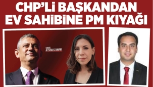 CHP'Lİ BAŞKANDAN EV SAHİBİNE PM KIYAĞI 