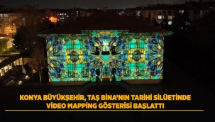 KONYA BÜYÜKŞEHİR, TAŞ BİNA'NIN TARİHİ SİLÜETİNDE VİDEO MAPPİNG GÖSTERİSİ BAŞLATTI 