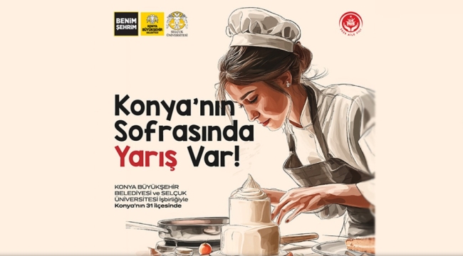 "KONYA YÖRESEL YEMEK YARIŞMASI"NA BAŞVURULAR BAŞLADI 