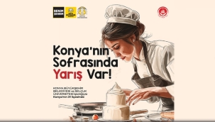 "KONYA YÖRESEL YEMEK YARIŞMASI"NA BAŞVURULAR BAŞLADI 