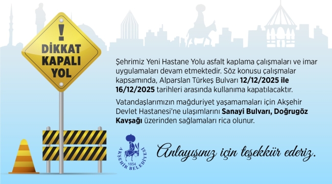 YENİ HASTANE CADDESİ GEÇİCİ OLARAK TRAFİĞE KAPATILDI 