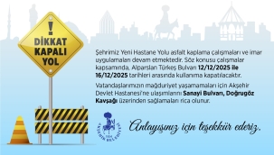 YENİ HASTANE CADDESİ GEÇİCİ OLARAK TRAFİĞE KAPATILDI 
