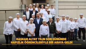 BAŞKAN ALTAY YILIN SON GÜNÜNDE HAFIZLIK ÖĞRENCİLERİYLE BİR ARAYA GELDİ 