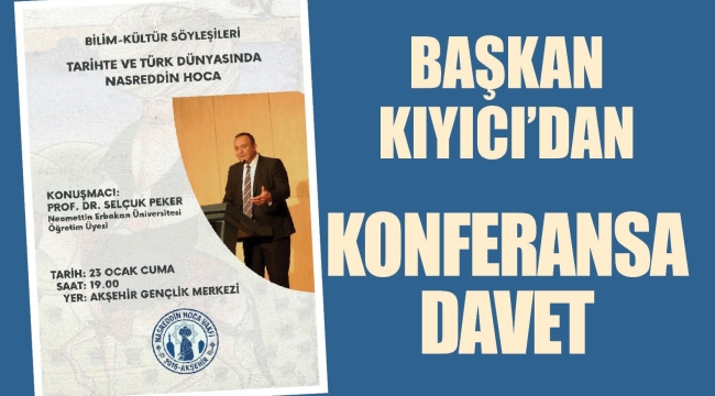 BAŞKAN KIYICI'DAN KONFERANSA DAVET 