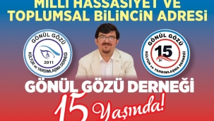 GÖNÜL GÖZÜ DERNEĞİ 15 YAŞINDA ! 