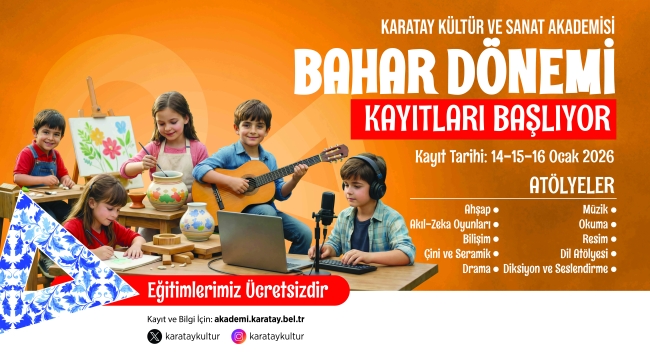 KARATAY KÜLTÜR VE SANAT AKADEMİSİ'NDE BAHAR DÖNEMİ KAYITLARI BAŞLIYOR 
