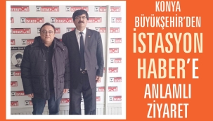 Konya Büyükşehir'den İstasyon Haber'e Anlamlı Ziyaret 
